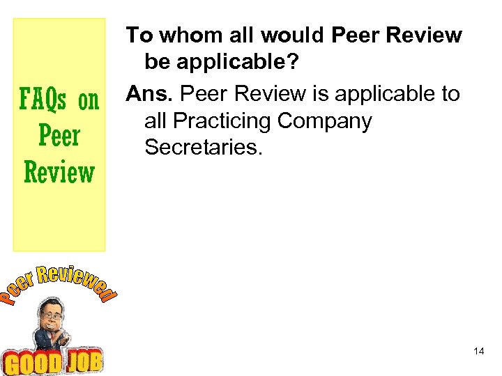 FAQs on Peer Review To whom all would Peer Review be applicable? Ans. Peer