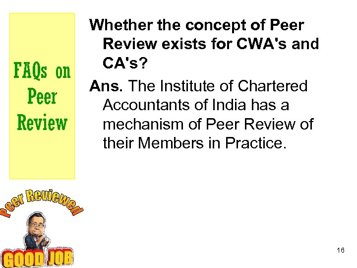 FAQs on Peer Review Whether the concept of Peer Review exists for CWA's and