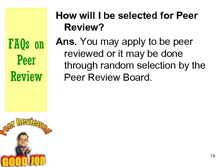 FAQs on Peer Review How will I be selected for Peer Review? Ans. You