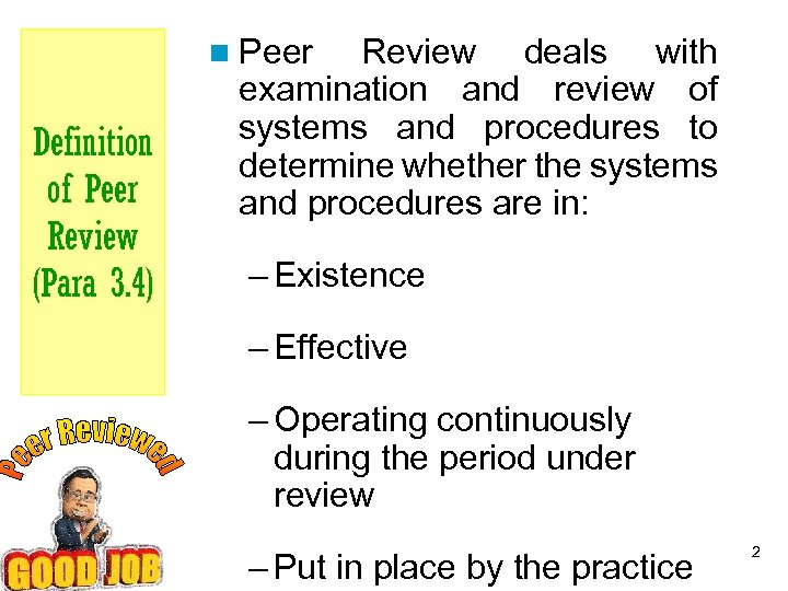 n Peer Definition of Peer Review (Para 3. 4) Review deals with examination and