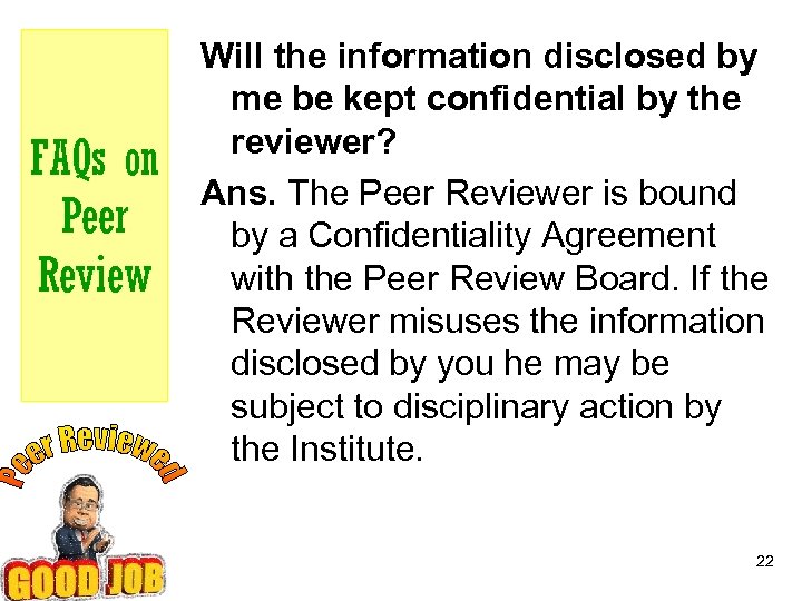 FAQs on Peer Review Will the information disclosed by me be kept confidential by