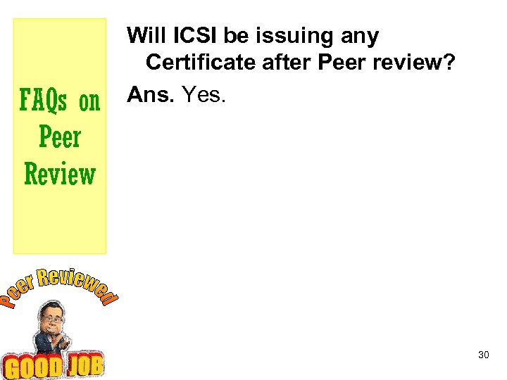 FAQs on Peer Review Will ICSI be issuing any Certificate after Peer review? Ans.