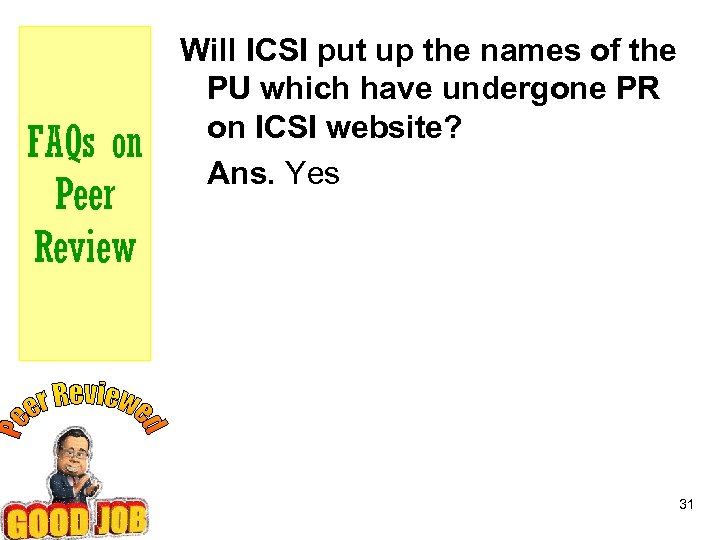 FAQs on Peer Review Will ICSI put up the names of the PU which