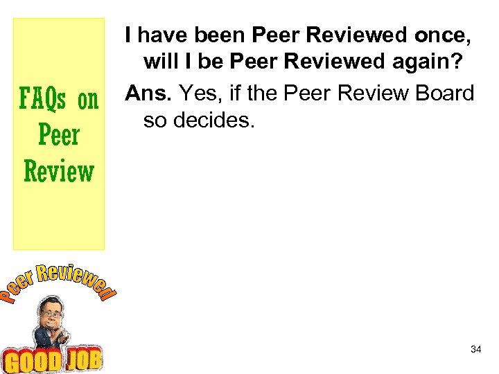 FAQs on Peer Review I have been Peer Reviewed once, will I be Peer