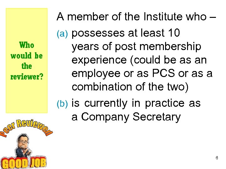 Who would be the reviewer? A member of the Institute who – (a) possesses