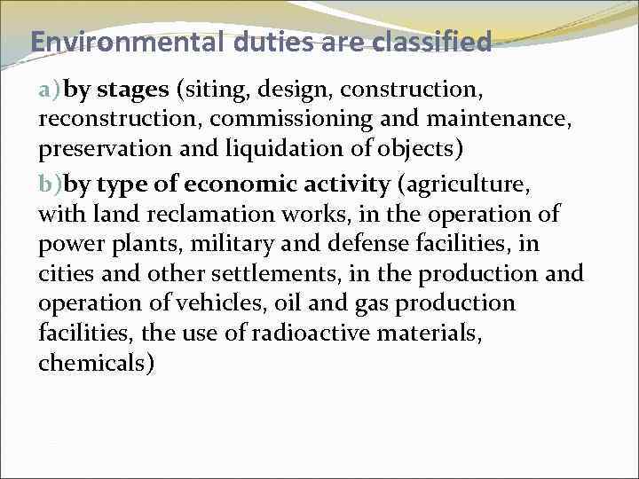 Environmental duties are classified a) by stages (siting, design, construction, reconstruction, commissioning and maintenance,