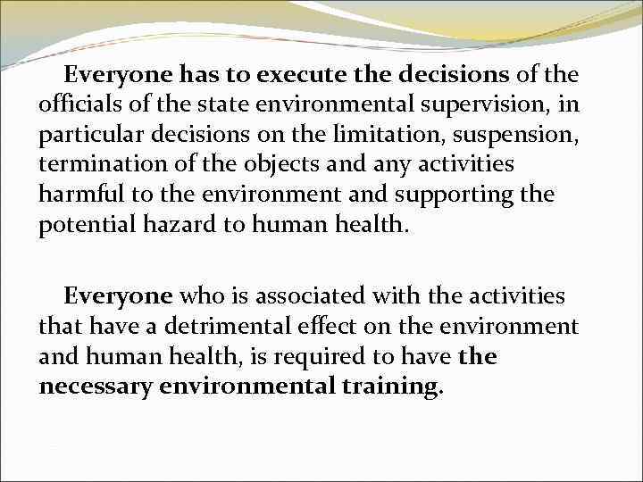 Everyone has to execute the decisions of the officials of the state environmental supervision,