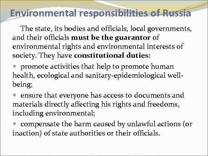 Environmental responsibilities of Russia The state, its bodies and officials, local governments, and their