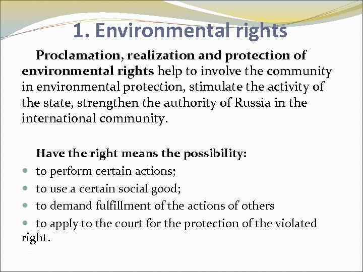 1. Environmental rights Proclamation, realization and protection of environmental rights help to involve the