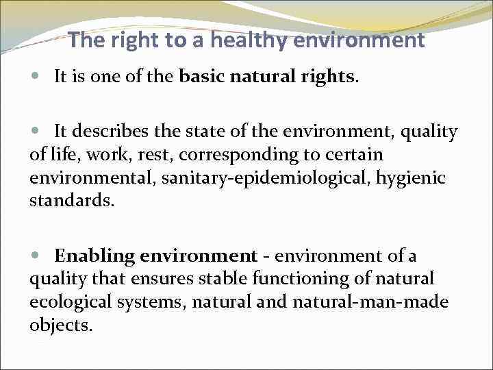 The right to a healthy environment It is one of the basic natural rights.