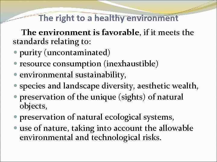 The right to a healthy environment The environment is favorable, if it meets the