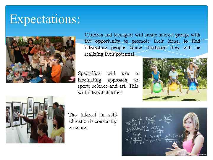 Expectations: Children and teenagers will create interest groups with the opportunity to promote their