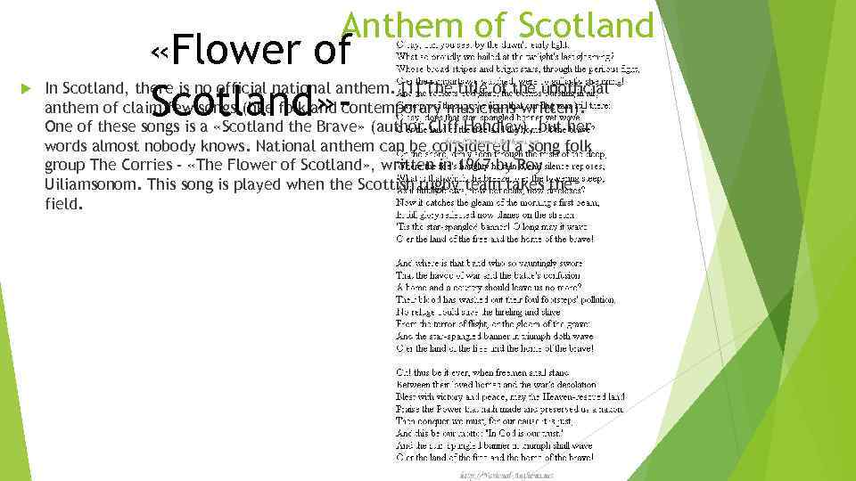 Anthem of Scotland «Flower of Scotland» - In Scotland, there is no official national