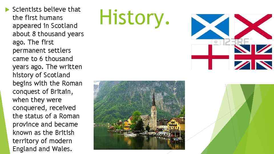  Scientists believe that the first humans appeared in Scotland about 8 thousand years