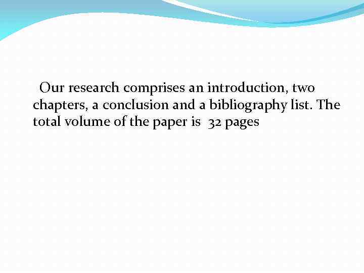  Our research comprises an introduction, two chapters, a conclusion and a bibliography list.