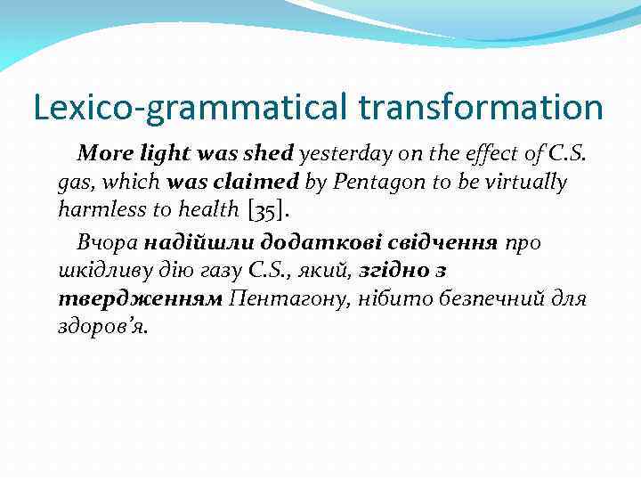 Lexico-grammatical transformation More light was shed yesterday on the effect of C. S. gas,