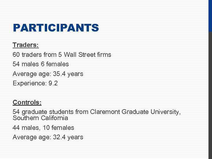 PARTICIPANTS Traders: 60 traders from 5 Wall Street firms 54 males 6 females Average