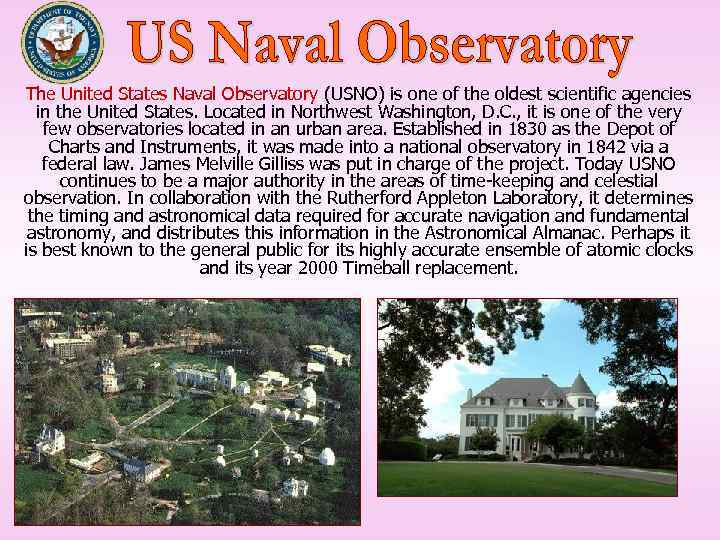 The United States Naval Observatory (USNO) is one of the oldest scientific agencies in