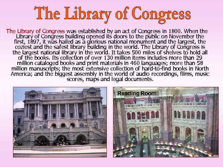 The Library of Congress was established by an act of Congress in 1800. When