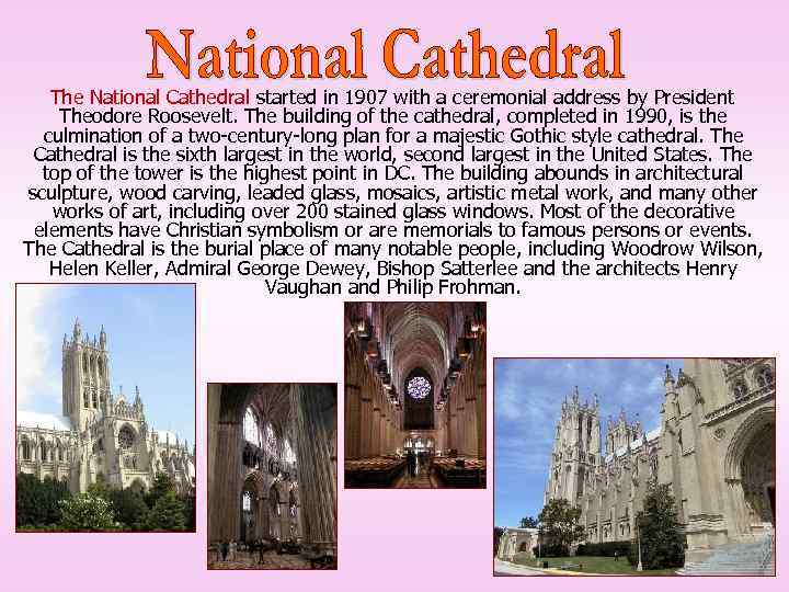 The National Cathedral started in 1907 with a ceremonial address by President Theodore Roosevelt.