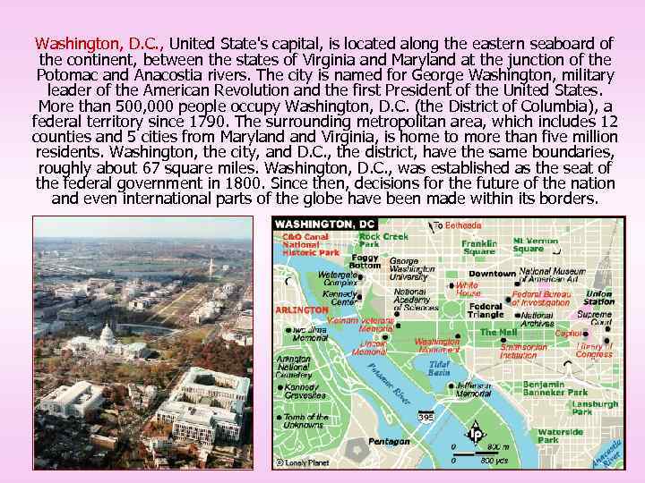 Washington, D. C. , United State's capital, is located along the eastern seaboard of