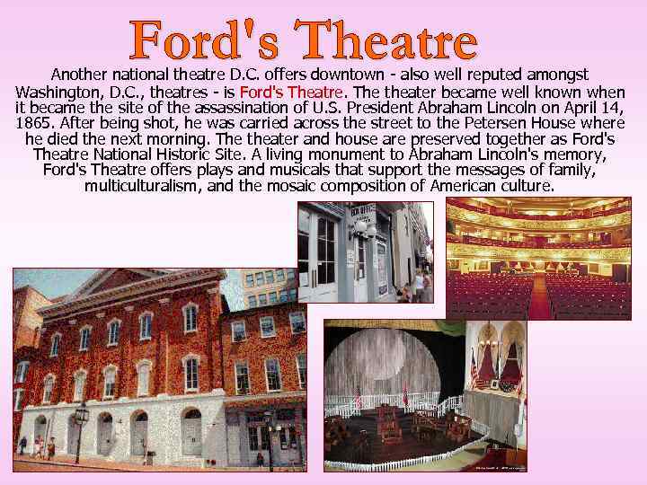 Another national theatre D. C. offers downtown - also well reputed amongst Washington, D.