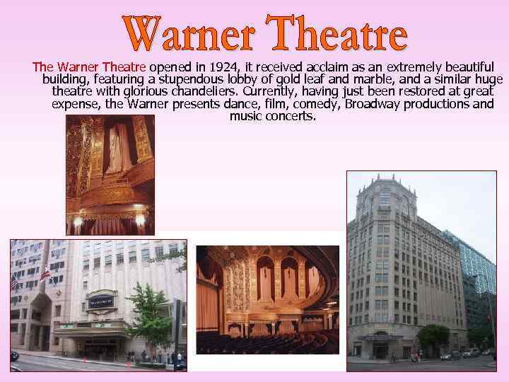 The Warner Theatre opened in 1924, it received acclaim as an extremely beautiful building,