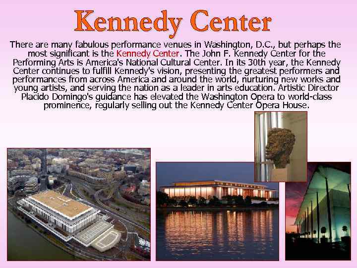 There are many fabulous performance venues in Washington, D. C. , but perhaps the