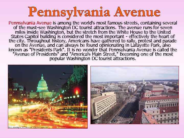 Pennsylvania Avenue is among the world's most famous streets, containing several of the must-see