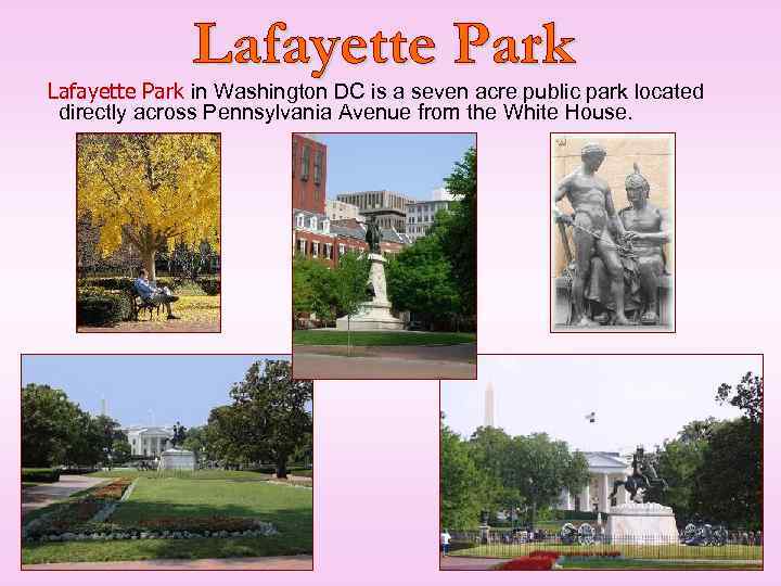 Lafayette Park in Washington DC is a seven acre public park located directly across