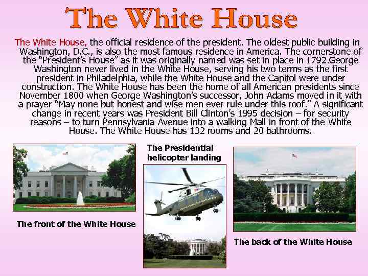 The White House, the official residence of the president. The oldest public building in