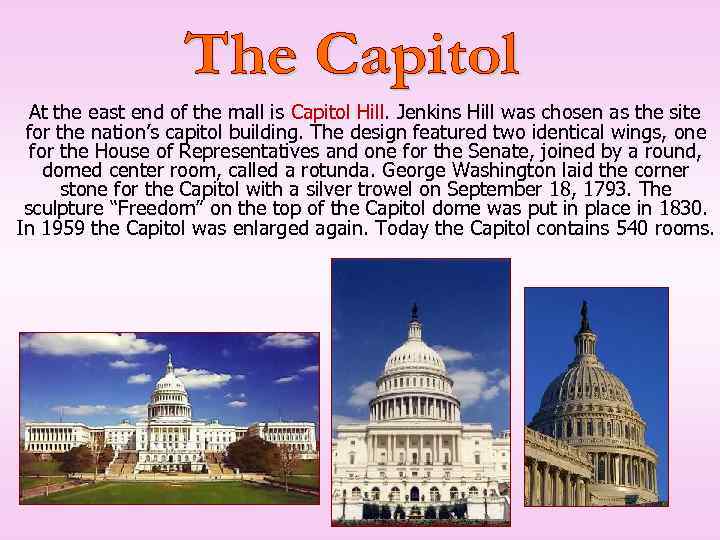 At the east end of the mall is Capitol Hill. Jenkins Hill was chosen