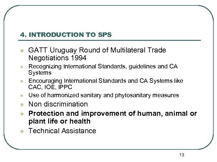 4. INTRODUCTION TO SPS l GATT Uruguay Round of Multilateral Trade Negotiations 1994 l
