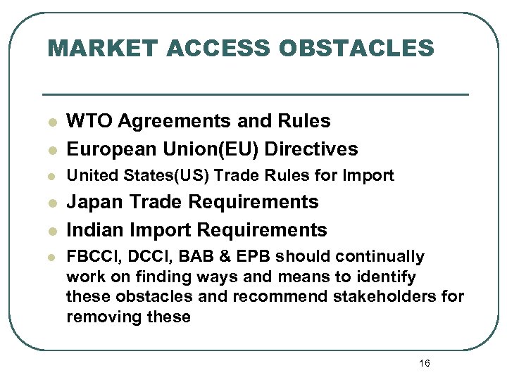 MARKET ACCESS OBSTACLES l WTO Agreements and Rules European Union(EU) Directives l United States(US)