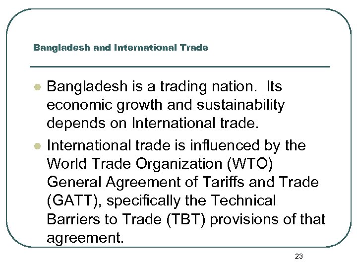 Bangladesh and International Trade l l Bangladesh is a trading nation. Its economic growth