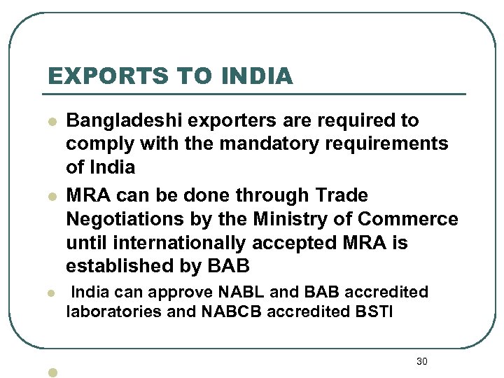 EXPORTS TO INDIA l l l Bangladeshi exporters are required to comply with the