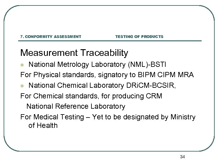 7. CONFORMITY ASSESSMENT TESTING OF PRODUCTS Measurement Traceability National Metrology Laboratory (NML)-BSTI For Physical