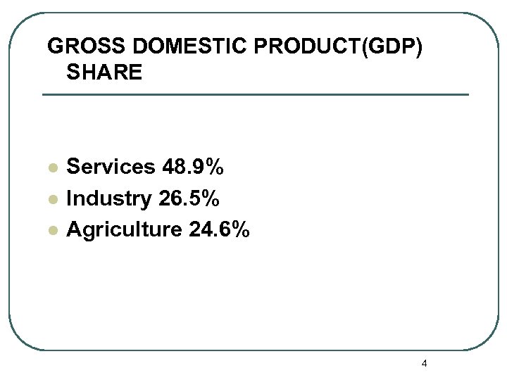GROSS DOMESTIC PRODUCT(GDP) SHARE l l l Services 48. 9% Industry 26. 5% Agriculture