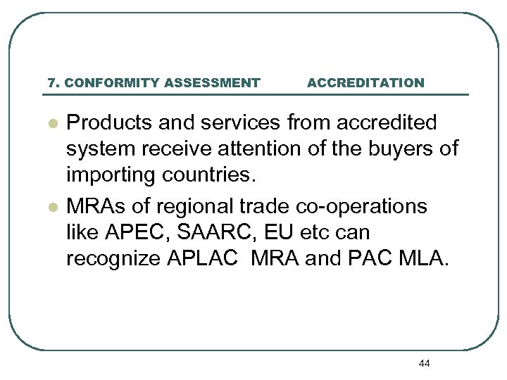 7. CONFORMITY ASSESSMENT l l ACCREDITATION Products and services from accredited system receive attention