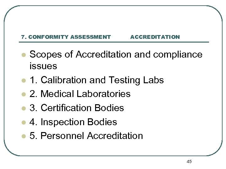 7. CONFORMITY ASSESSMENT l l l ACCREDITATION Scopes of Accreditation and compliance issues 1.