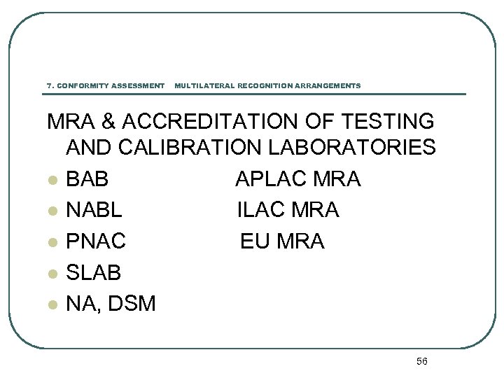 7. CONFORMITY ASSESSMENT MULTILATERAL RECOGNITION ARRANGEMENTS MRA & ACCREDITATION OF TESTING AND CALIBRATION LABORATORIES