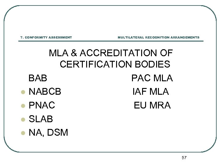 7. CONFORMITY ASSESSMENT MULTILATERAL RECOGNITION ARRANGEMENTS MLA & ACCREDITATION OF CERTIFICATION BODIES BAB PAC