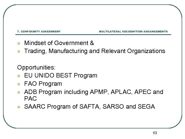 7. CONFORMITY ASSESSMENT l l MULTILATERAL RECOGNITION ARRANGEMENTS Mindset of Government & Trading, Manufacturing