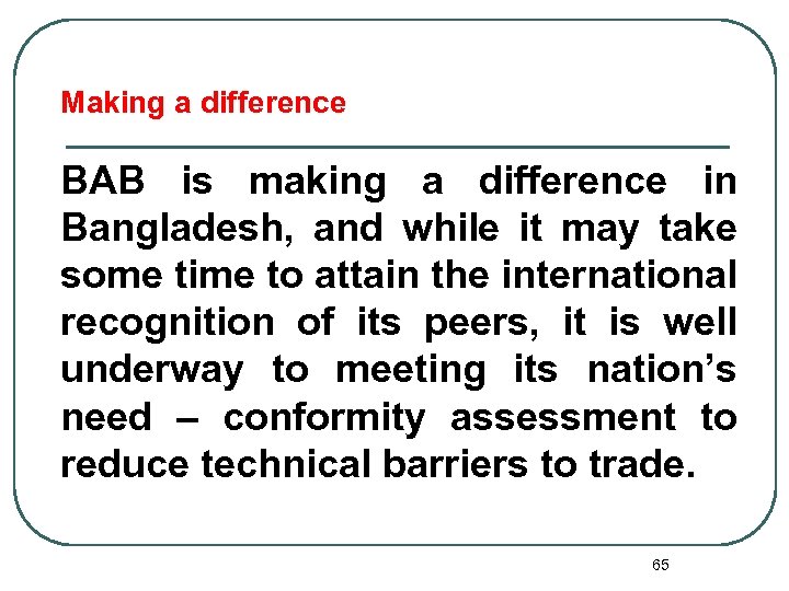 Making a difference BAB is making a difference in Bangladesh, and while it may