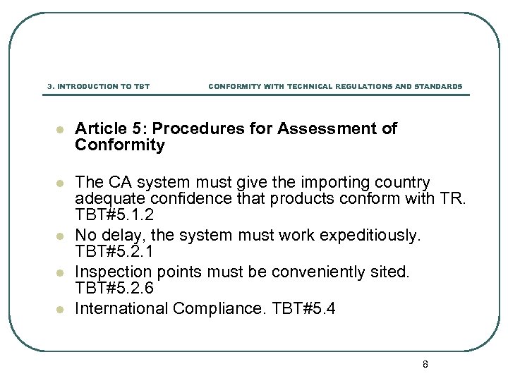 3. INTRODUCTION TO TBT CONFORMITY WITH TECHNICAL REGULATIONS AND STANDARDS l Article 5: Procedures