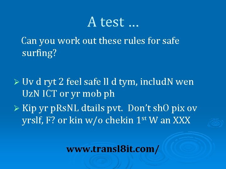 A test … Can you work out these rules for safe surfing? Ø Uv