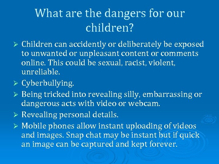 What are the dangers for our children? Children can accidently or deliberately be exposed