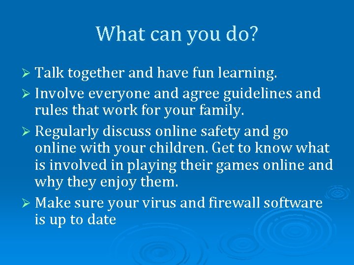 What can you do? Ø Talk together and have fun learning. Ø Involve everyone