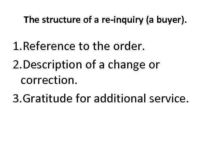 The structure of a re-inquiry (a buyer). 1. Reference to the order. 2. Description