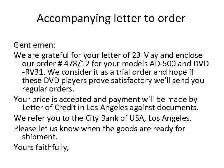 Accompanying letter to order Gentlemen: We are grateful for your letter of 23 May